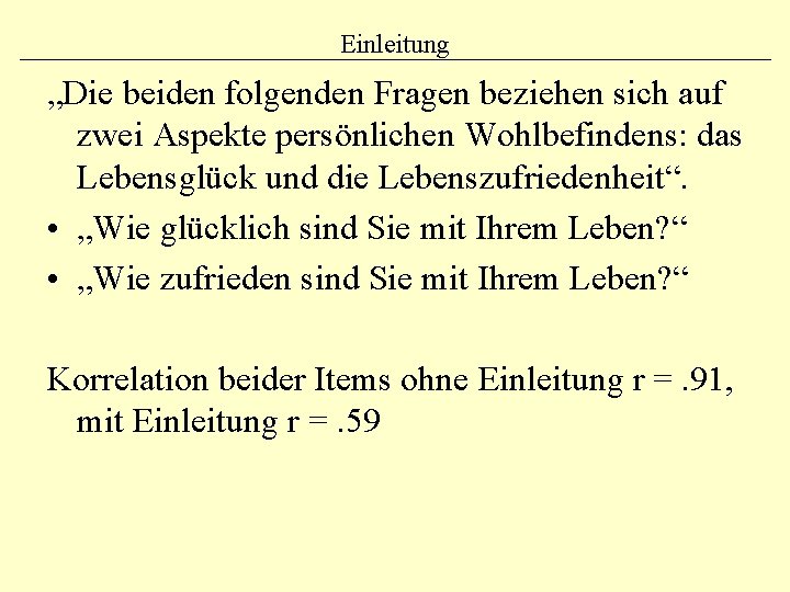 Einleitung „Die beiden folgenden Fragen beziehen sich auf zwei Aspekte persönlichen Wohlbefindens: das Lebensglück