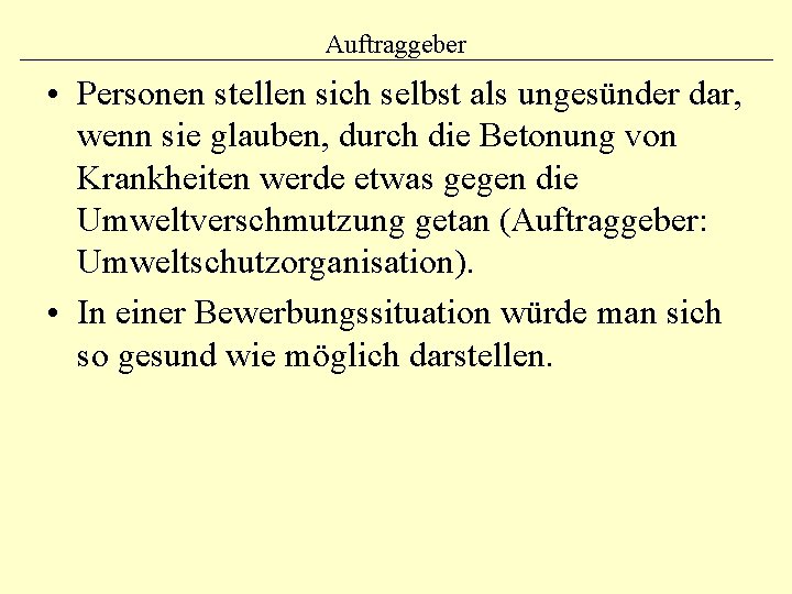 Auftraggeber • Personen stellen sich selbst als ungesünder dar, wenn sie glauben, durch die