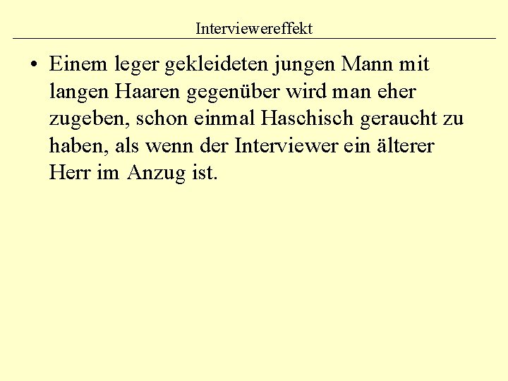 Interviewereffekt • Einem leger gekleideten jungen Mann mit langen Haaren gegenüber wird man eher