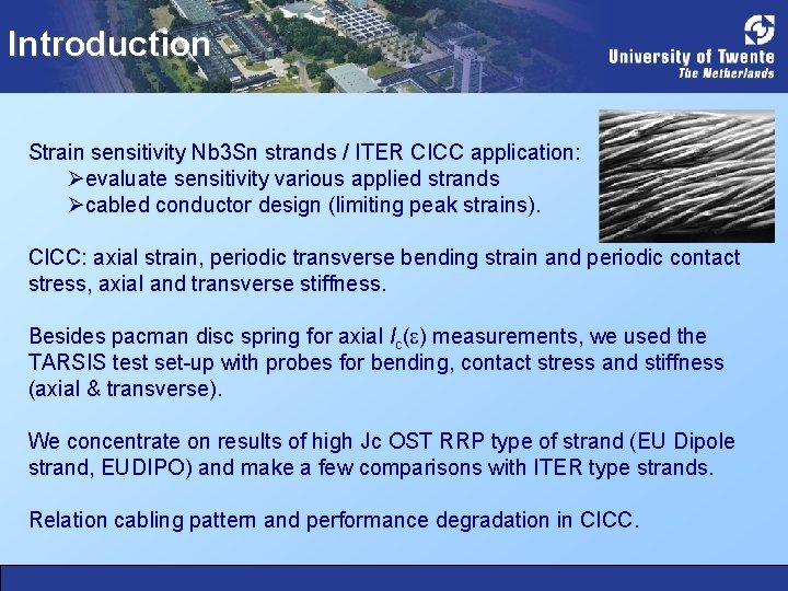 Introduction Strain sensitivity Nb 3 Sn strands / ITER CICC application: Øevaluate sensitivity various