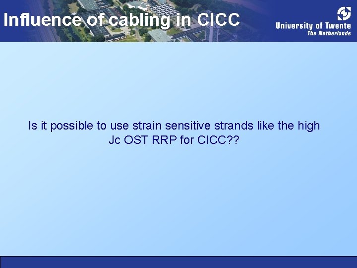 Influence of cabling in CICC Is it possible to use strain sensitive strands like