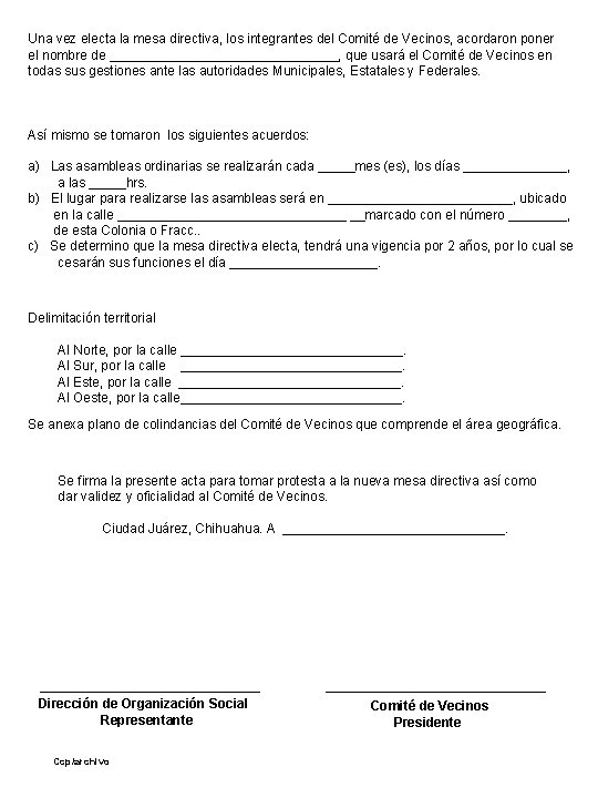 Una vez electa la mesa directiva, los integrantes del Comité de Vecinos, acordaron poner