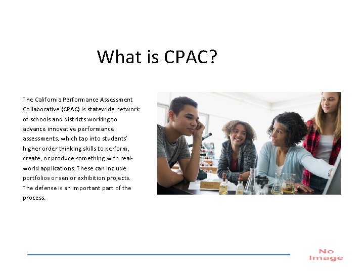 What is CPAC? The California Performance Assessment Collaborative (CPAC) is statewide network of schools