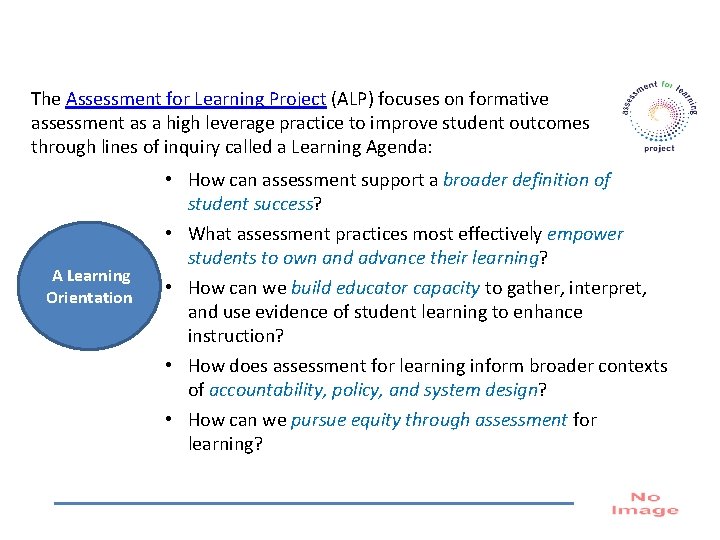 The Assessment for Learning Project (ALP) focuses on formative assessment as a high leverage