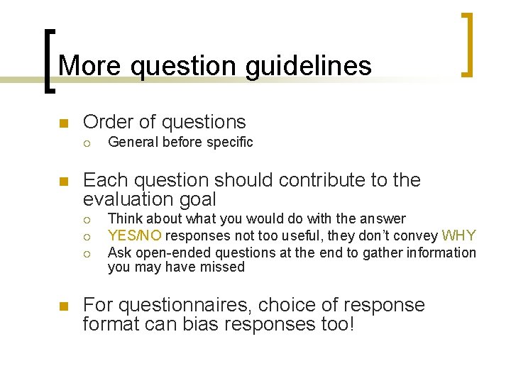More question guidelines n Order of questions ¡ n Each question should contribute to