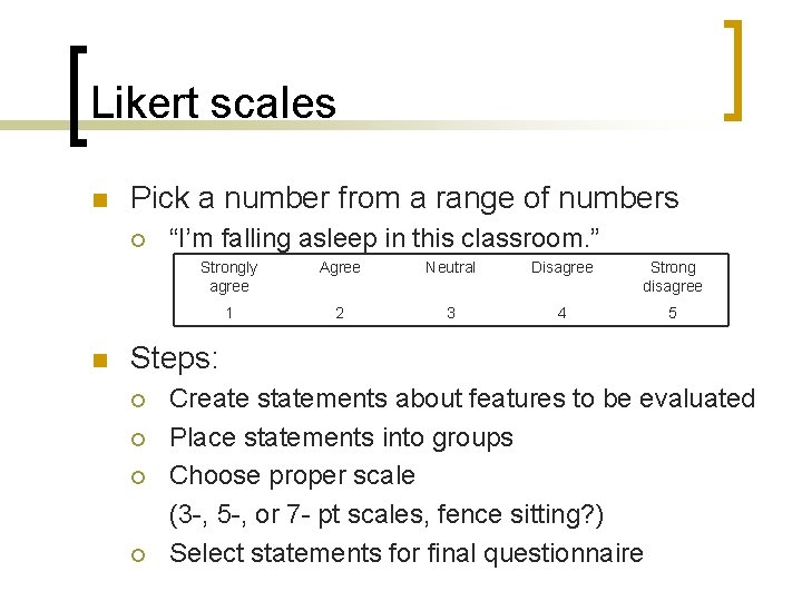 Likert scales n Pick a number from a range of numbers ¡ n “I’m