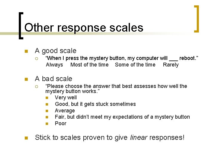Other response scales n A good scale ¡ n A bad scale ¡ n