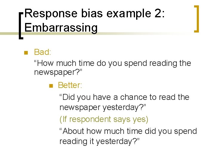 Response bias example 2: Embarrassing n Bad: “How much time do you spend reading