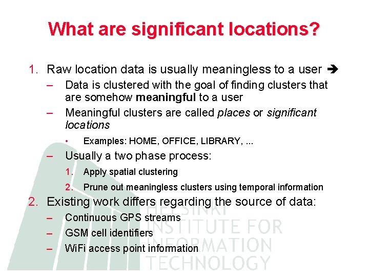 What are significant locations? 1. Raw location data is usually meaningless to a user