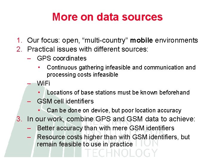 More on data sources 1. Our focus: open, “multi-country” mobile environments 2. Practical issues