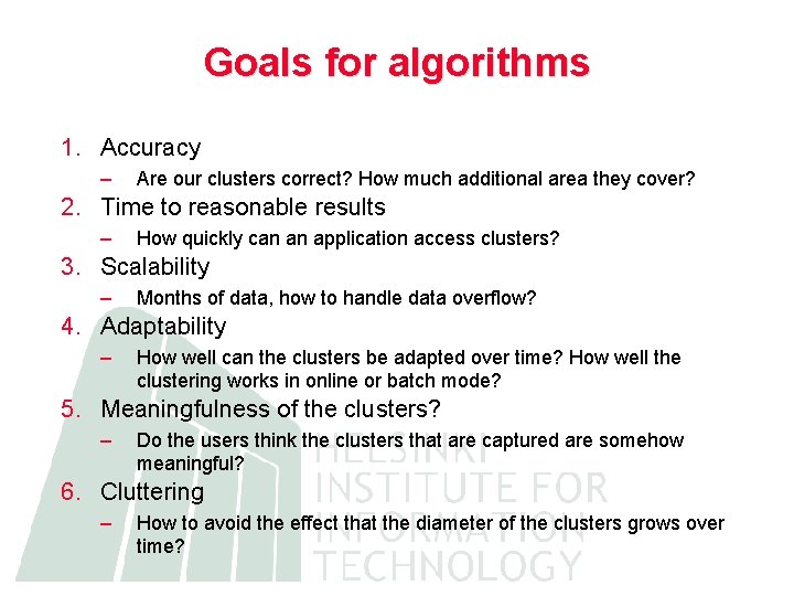 Goals for algorithms 1. Accuracy – Are our clusters correct? How much additional area