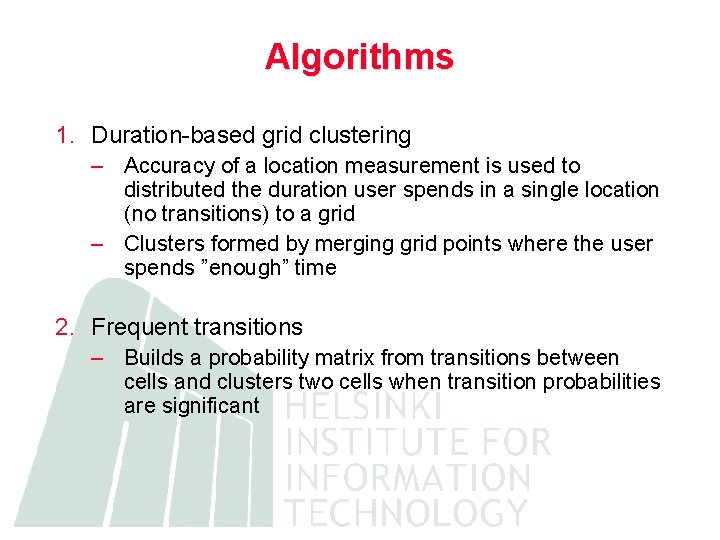 Algorithms 1. Duration-based grid clustering – Accuracy of a location measurement is used to