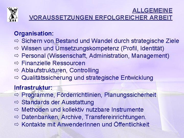 ALLGEMEINE VORAUSSETZUNGEN ERFOLGREICHER ARBEIT Organisation: ð Sichern von Bestand und Wandel durch strategische Ziele