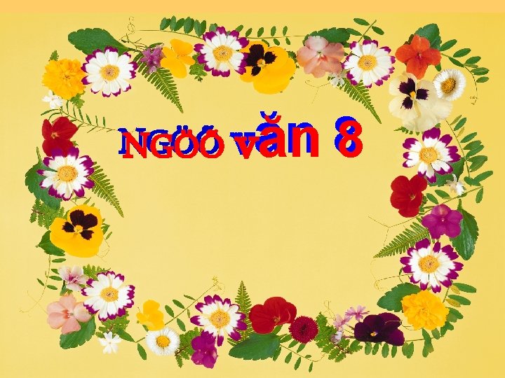 NGÖÕ văn 8 GIAÙO AÙN NGÖÕ PHAÙP HOÏC KÌ I Giaùo vieân: Taï Lieân NGÖÕ văn 8 GIAÙO AÙN NGÖÕ PHAÙP HOÏC KÌ I Giaùo vieân: Taï Lieân