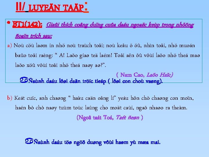 II/ LUYEÄN TAÄP: * BT 1(142): Giaûi thích coâng duïng cuûa daáu ngoaëc keùp II/ LUYEÄN TAÄP: * BT 1(142): Giaûi thích coâng duïng cuûa daáu ngoaëc keùp