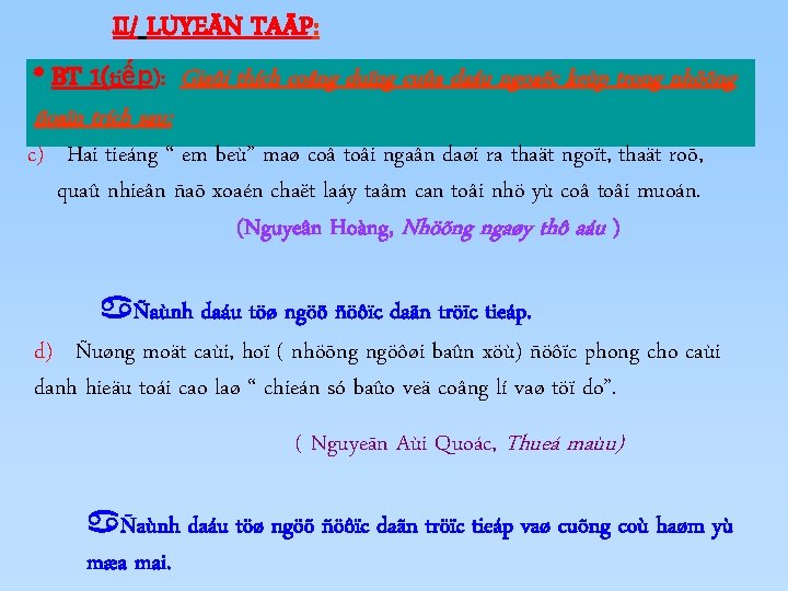 II/ LUYEÄN TAÄP: * BT 1(tiếp): Giaûi thích coâng duïng cuûa daáu ngoaëc keùp II/ LUYEÄN TAÄP: * BT 1(tiếp): Giaûi thích coâng duïng cuûa daáu ngoaëc keùp
