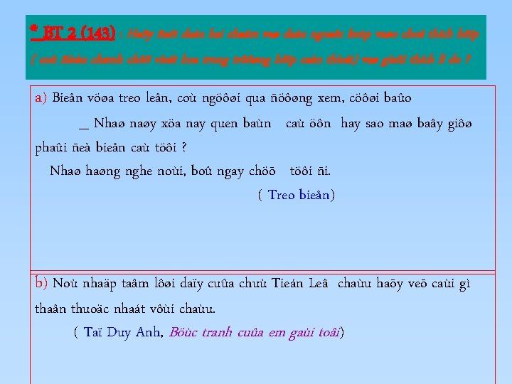 * BT 2 (143) : Haõy ñaët daáu hai chaám vaø daáu ngoaëc keùp * BT 2 (143) : Haõy ñaët daáu hai chaám vaø daáu ngoaëc keùp