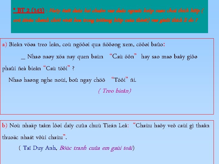 * BT 2 (143) : Haõy ñaët daáu hai chaám vaø daáu ngoaëc keùp * BT 2 (143) : Haõy ñaët daáu hai chaám vaø daáu ngoaëc keùp