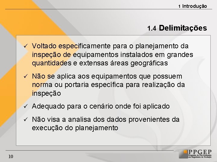 1 Introdução 1. 4 Delimitações 10 ü Voltado especificamente para o planejamento da inspeção