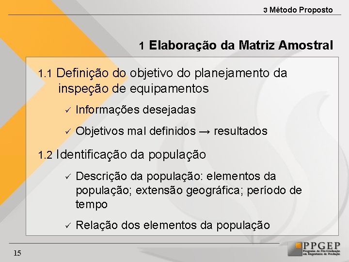 3 Método Proposto 1 Elaboração da Matriz Amostral 1. 1 Definição do objetivo do