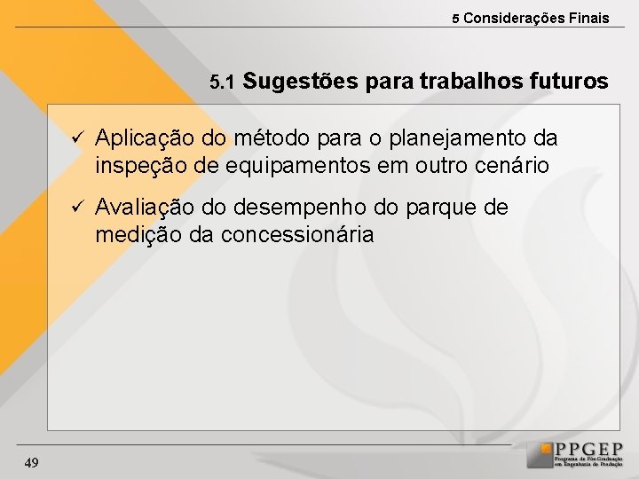 5 Considerações Finais 5. 1 Sugestões para trabalhos futuros 49 ü Aplicação do método