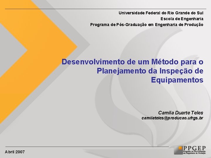 Universidade Federal do Rio Grande do Sul Escola de Engenharia Programa de Pós-Graduação em