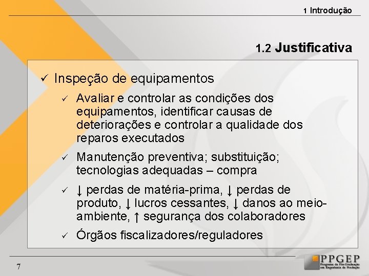 1 Introdução 1. 2 Justificativa ü 7 Inspeção de equipamentos ü Avaliar e controlar