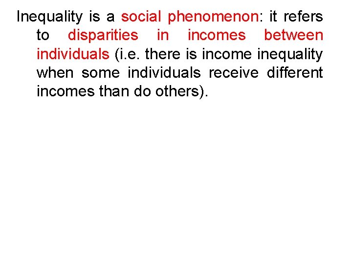 Inequality is a social phenomenon: it refers to disparities in incomes between individuals (i.