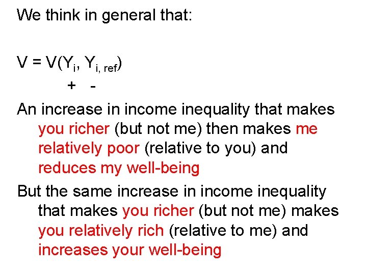 We think in general that: V = V(Yi, ref) + An increase in income