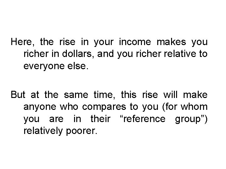 Here, the rise in your income makes you richer in dollars, and you richer