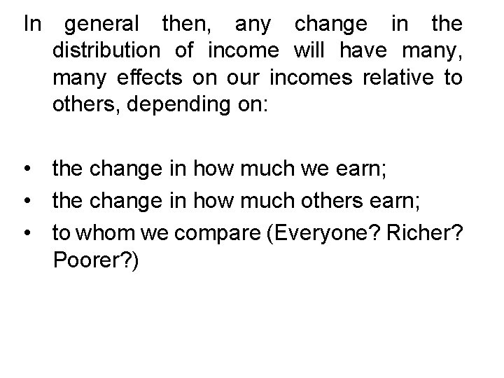 In general then, any change in the distribution of income will have many, many