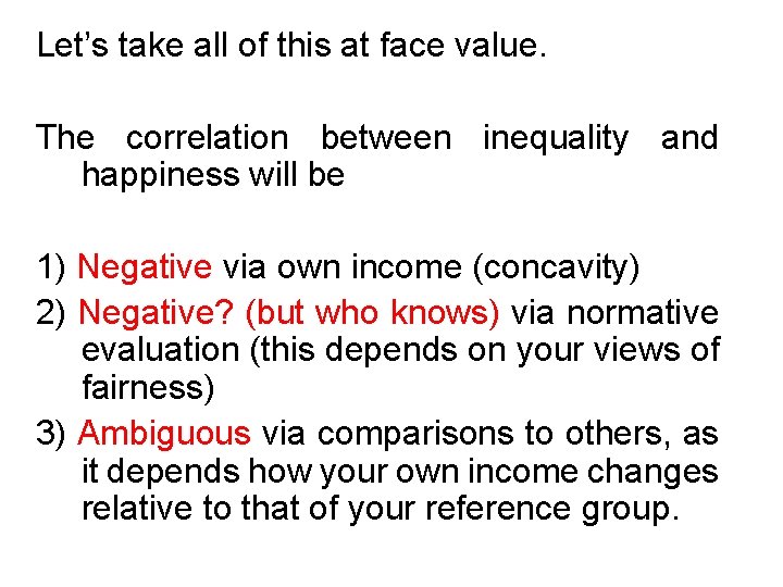 Let’s take all of this at face value. The correlation between inequality and happiness