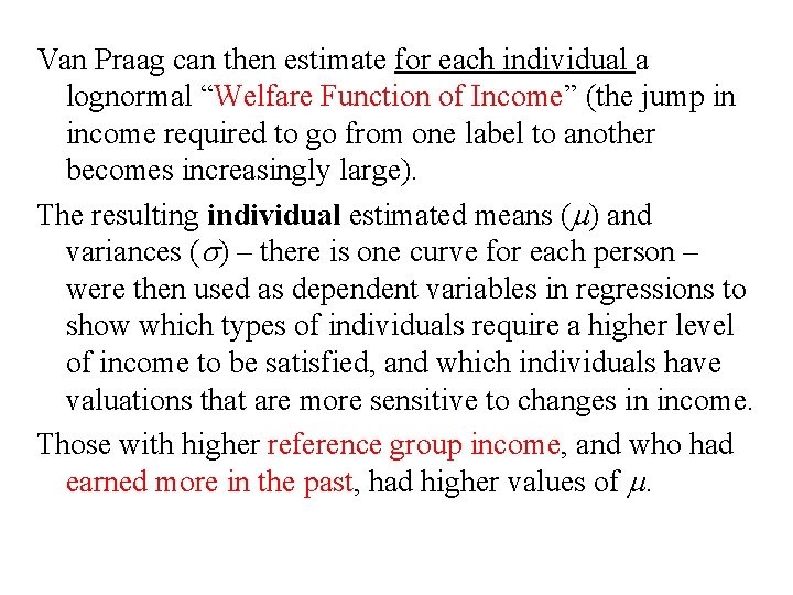 Van Praag can then estimate for each individual a lognormal “Welfare Function of Income”