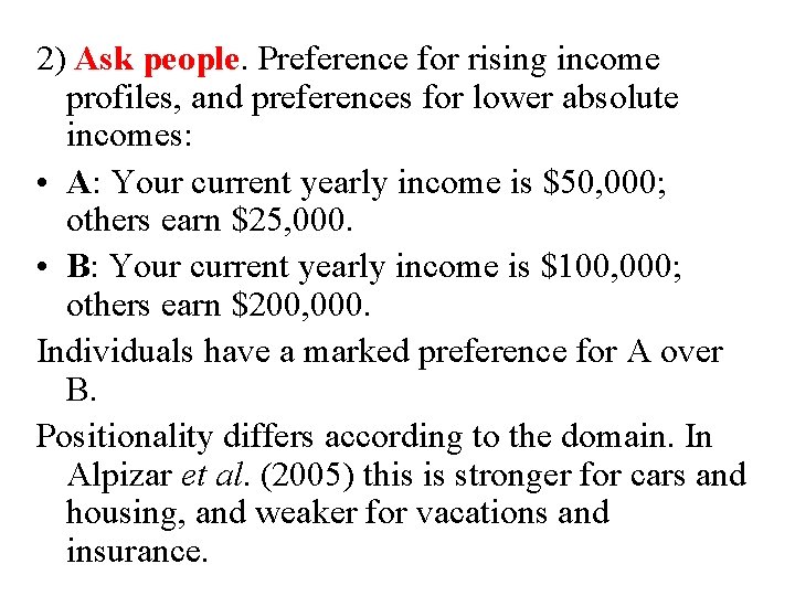 2) Ask people. Preference for rising income profiles, and preferences for lower absolute incomes: