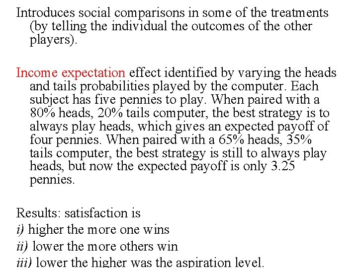 Introduces social comparisons in some of the treatments (by telling the individual the outcomes