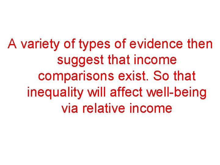 A variety of types of evidence then suggest that income comparisons exist. So that