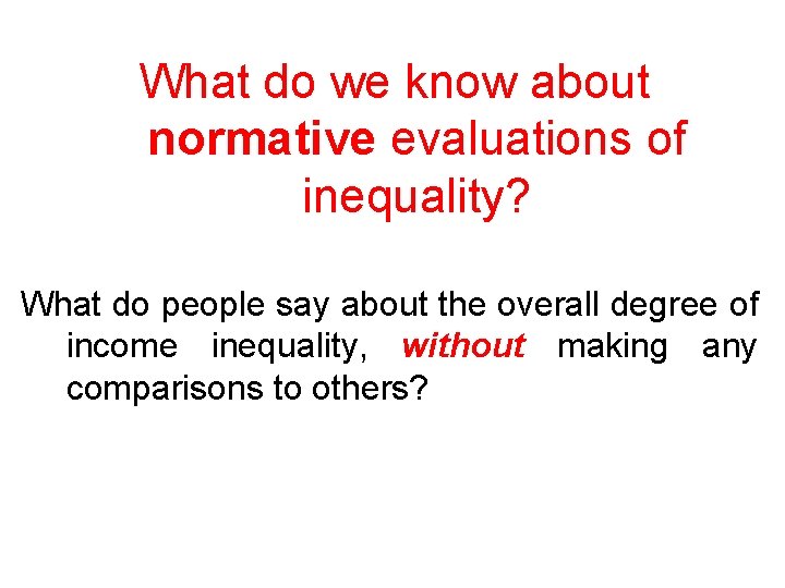 What do we know about normative evaluations of inequality? What do people say about