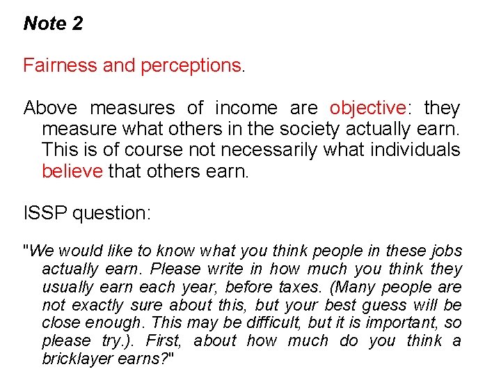 Note 2 Fairness and perceptions. Above measures of income are objective: they measure what
