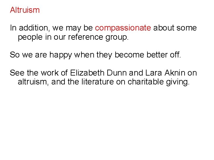 Altruism In addition, we may be compassionate about some people in our reference group.