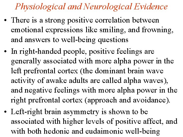 Physiological and Neurological Evidence • There is a strong positive correlation between emotional expressions