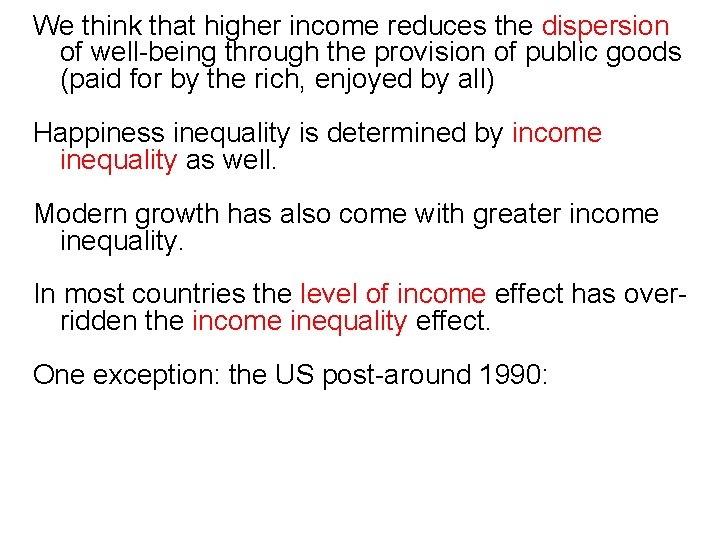 We think that higher income reduces the dispersion of well-being through the provision of