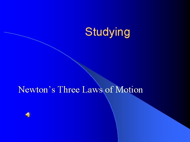 Studying Newton’s Three Laws of Motion 