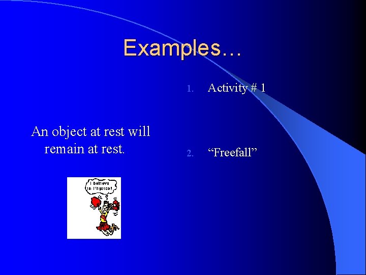 Examples… An object at rest will remain at rest. 1. Activity # 1 2.
