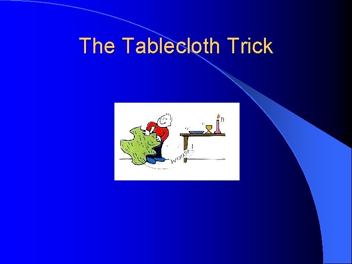 The Tablecloth Trick 