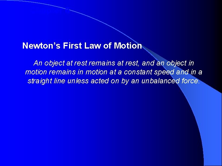 Chapter 6 Newton’s First Law of Motion An object at rest remains at rest,