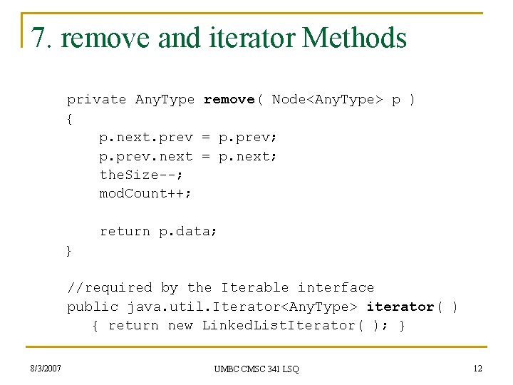 7. remove and iterator Methods private Any. Type remove( Node<Any. Type> p ) {