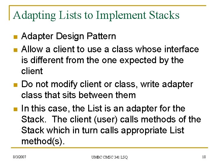 Adapting Lists to Implement Stacks n n Adapter Design Pattern Allow a client to