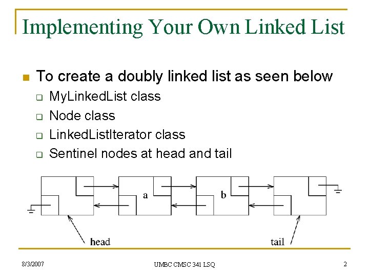 Implementing Your Own Linked List n To create a doubly linked list as seen Implementing Your Own Linked List n To create a doubly linked list as seen
