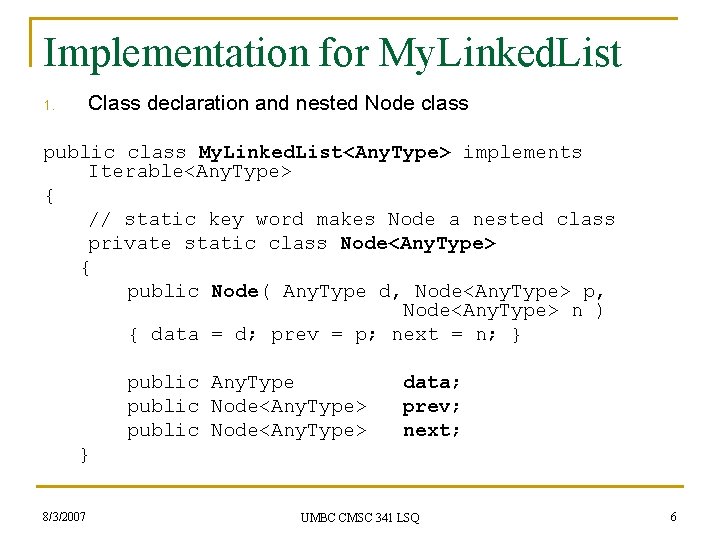Implementation for My. Linked. List Class declaration and nested Node class 1. public class