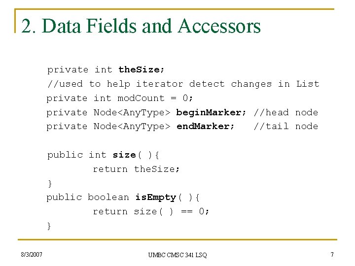 2. Data Fields and Accessors private int the. Size; //used to help iterator detect